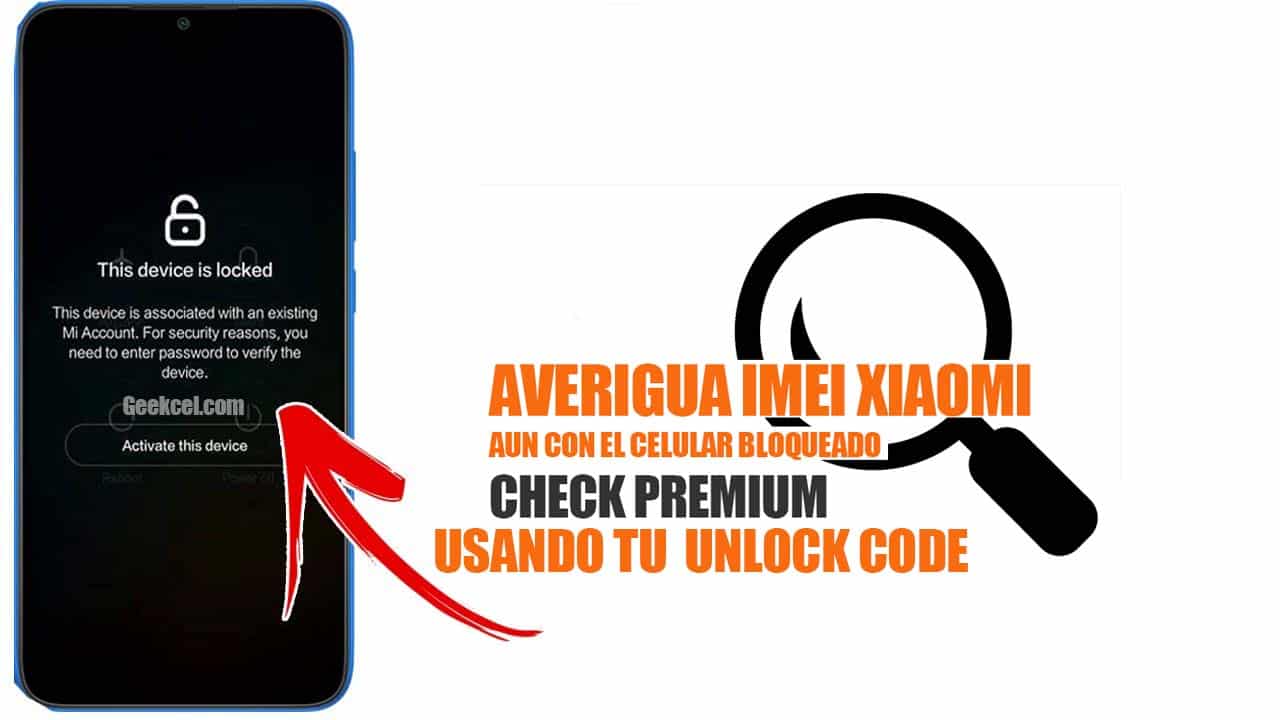 Averiguar IMEI de Xiaomi Bloqueado con Unlock Code - Check R&aacute;pido